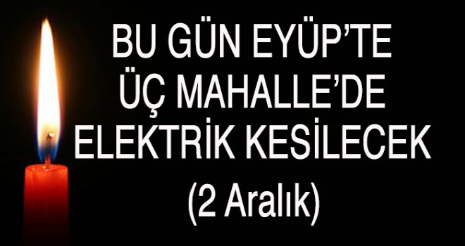 Eyüp'te  Elektrik Kesintisi (2 Aralık)