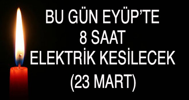 Eyüp'te  Elektrik Kesintisi (23 Mart)