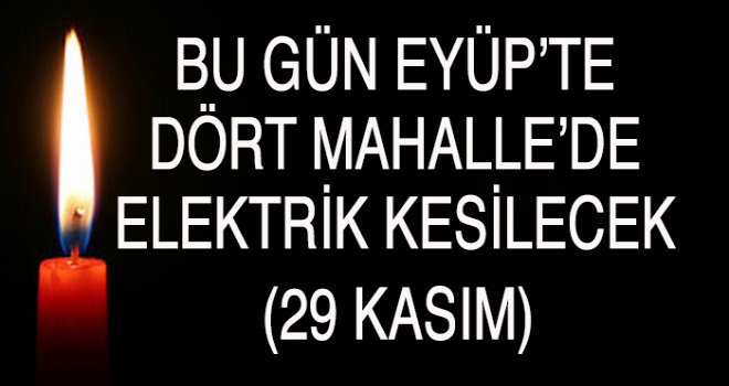 Eyüp'te  Elektrik Kesintisi (29 Kasın)
