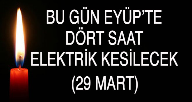 Eyüp'te  Elektrik Kesintisi (29 Mart)