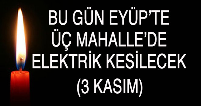 Eyüp'te  Elektrik Kesintisi (3 Kasım)