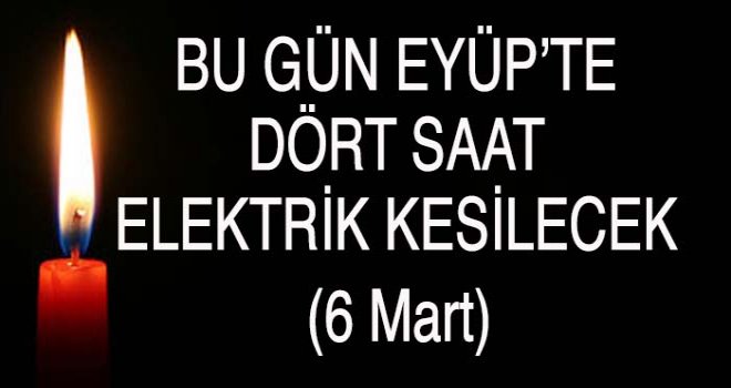 Eyüp'te  Elektrik Kesintisi (6 Mart)