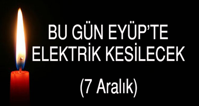 Eyüp'te  Elektrik Kesintisi (7 Aralık))