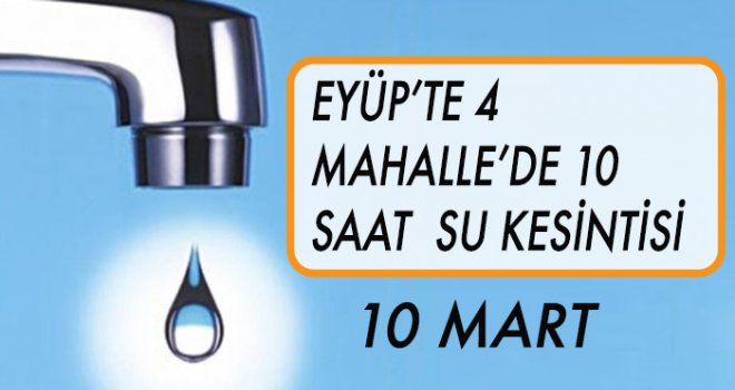 EYÜP'TE  SU KESİNTİSİ (10 MART)