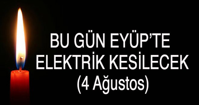 Eyüp'te Elektrik Kesintisi (4 Ağustos)