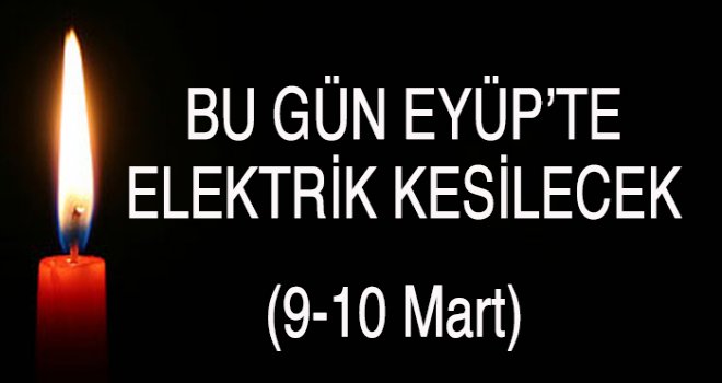 Eyüp'te Elektrik Kesintisi (9-10 Mart)