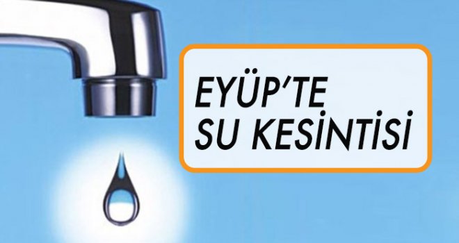Eyüp'te Su Kesintisi (25 Temmuz)
