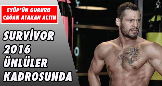 Eyüp'ün gururu Çağan Atakan Arslan Survivor  Kadrosunda!