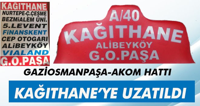 GAZİOSMANPAŞA AKOM HATTI KAĞITHANE’YE UZATILDI