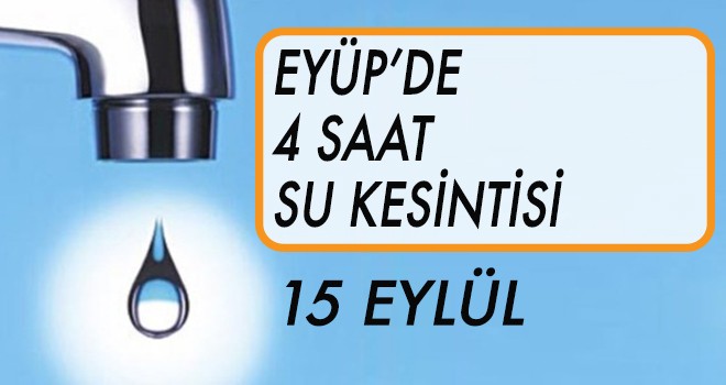 Eyüp'te su kesintisi (15 Eylül)