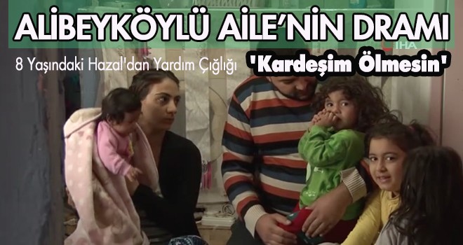 ALİBEYKÖYLÜ AİLE’NİN DRAMI