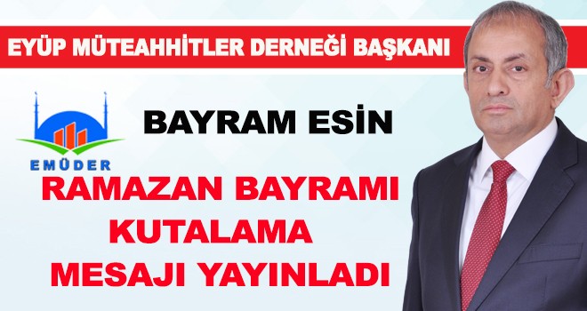 BAYRAM ESİN BAYRAM MESAJI YAYINLADI