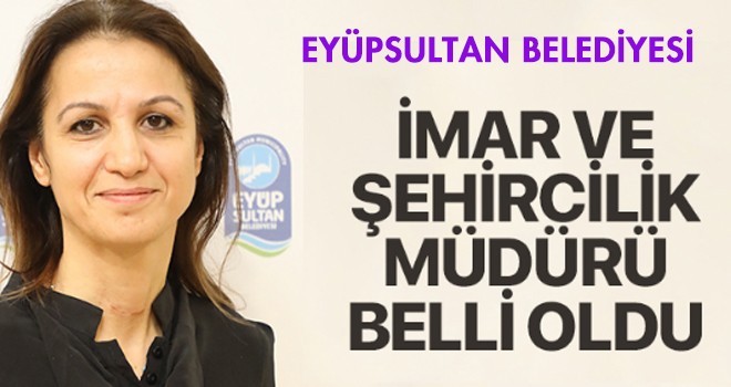 EMİNE AKTÜRK İMAR VE ŞEHİRCİLİK MÜDÜRÜ OLDU