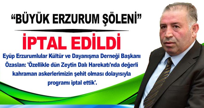 'Büyük Erzurum Şöleni' İptal Edildi