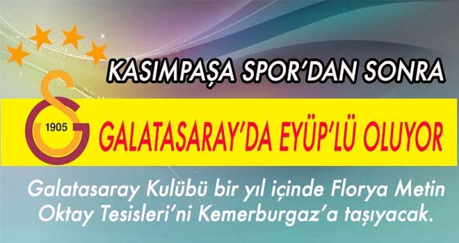 GALATASARAY EYÜP’LÜ OLUYOR