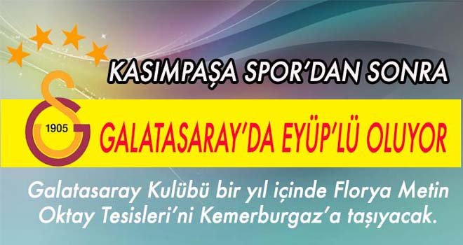 GALATASARAY EYÜP’LÜ OLUYOR