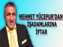 Mehmet Yücepur İş adamlarına İftar Verdi.