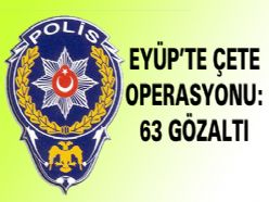 Eyüp`te Çete Operasyonu