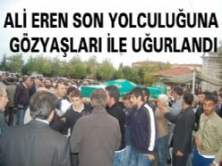 Ali Eren Son Yolculuğuna Yolculandı