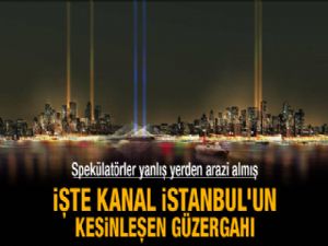 Kanal İstanbul projesinin güzergahı netleşti