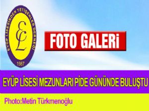 EYÜP LİSESİ MEZUNLARI PİDE GÜNÜNDE BULUŞTU