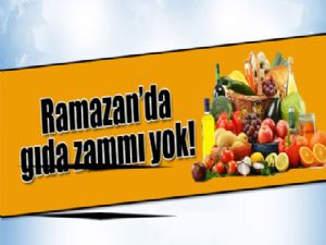 Ramazan'da gıda zammı yok!