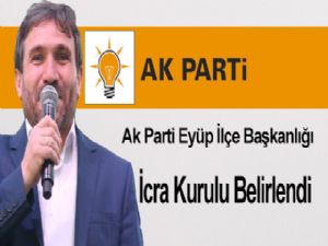 Ak Parti Eyüp İlçe Başkanlığı İcra Kurulu Belirlendi