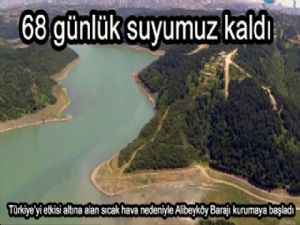 68 günlük suyumuz kaldı