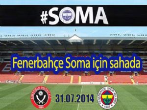 Fenerbahçe Soma için sahada