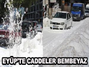 EYÜP'TE CADDELER BEMBEYAZ