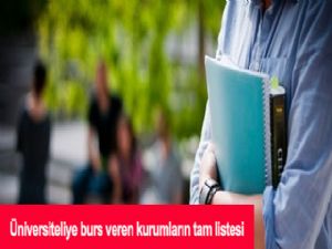 Üniversiteliye burs veren kurumların tam listesi