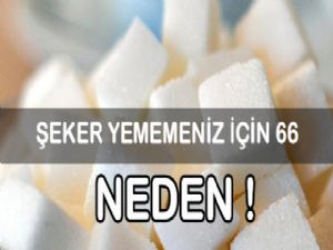 ŞEKER YEMEMENİZ İÇİN 66 NEDEN