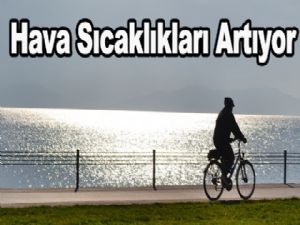 Hava sıcaklıkları artıyor