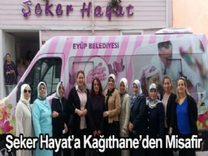 Şeker Hayat'a Kağıthane'den Misafir