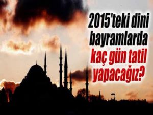 2015'te dini bayramlarda uzun tatil yok