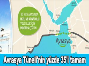 Avrasya Tüneli'nin yüzde 35'i tamam
