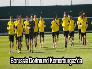 Borussia Dortmund Kemerburgaz'da 