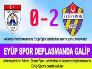 EYÜP SPOR DEPLASMANDA GALİP