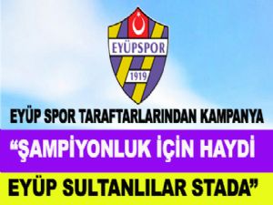 ŞAMPİYONLUK İÇİN HAYDİ EYÜP SULTANLILAR STADA 