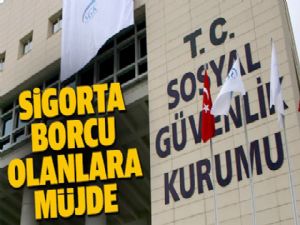 Sigorta borcu olanlara müjde
