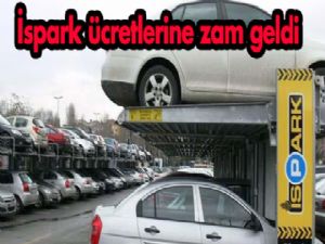 İspark ücretlerine zam geldi