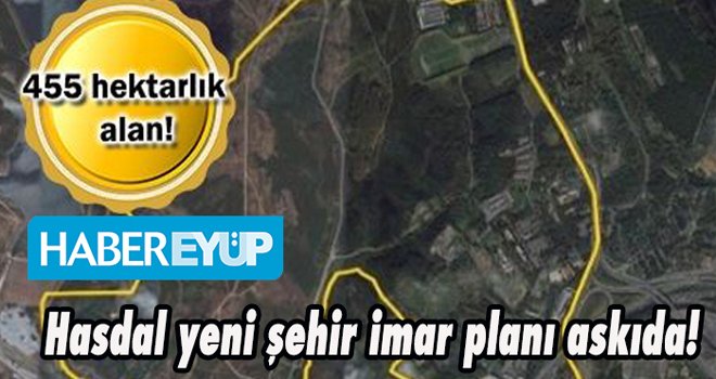 Hasdal yeni şehir imar planı askıda!