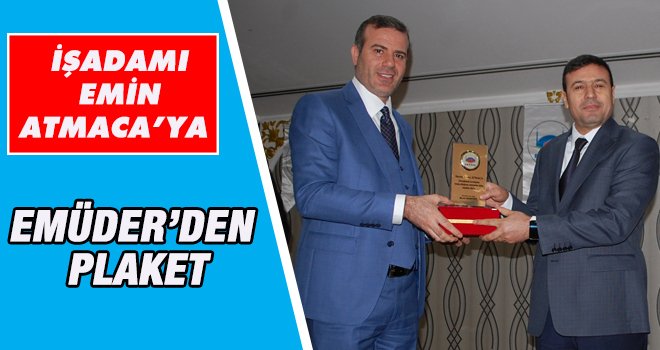 İŞADAMI EMİN ATMACA’YA PLAKET