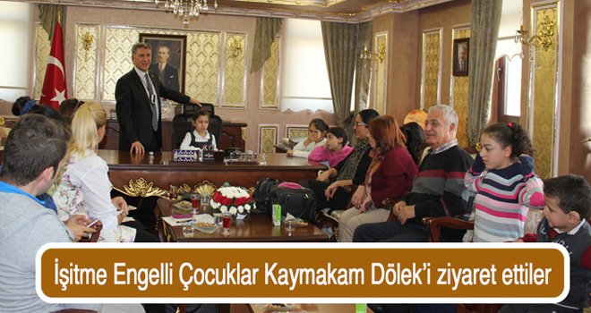 İşitme Engelli Çocuklar Kaymakam Abdullah Dölek’i ziyaret ettiler