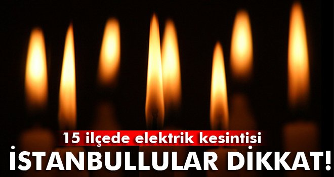 İstanbul'da elektrik kesintisi!