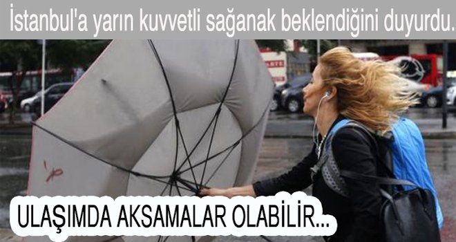 İstanbul'da kuvvetli sağanak bekleniyor