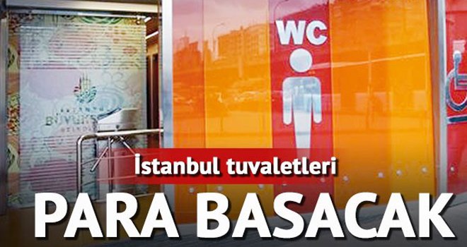 İstanbul'da tuvaletler para basacak