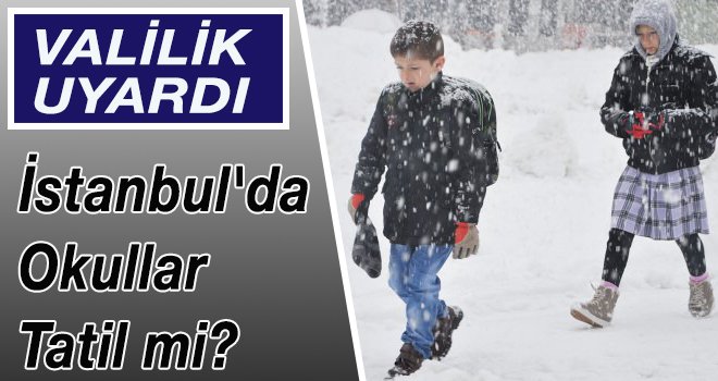 İstanbul'da yarın okullar tatil mi?