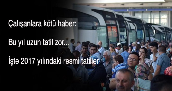 İşte 2017 yılındaki resmi tatiller