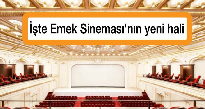 İşte Emek Sineması'nın yeni hali